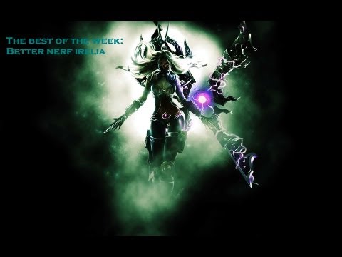 The Best Of the Week: Better Nerf Irelia