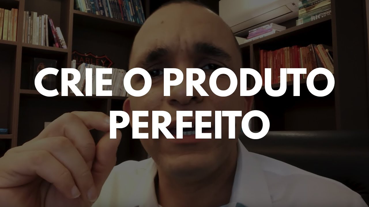 COMO CRIAR O PRODUTO PERFEITO
