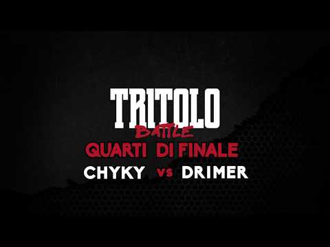 TRITOLO BATTLE - DRIMER VS CHYKY - QUARTI DI FINALE TURNO 2