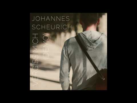Johannes Scheurich - Vergiss mich (Demo)
