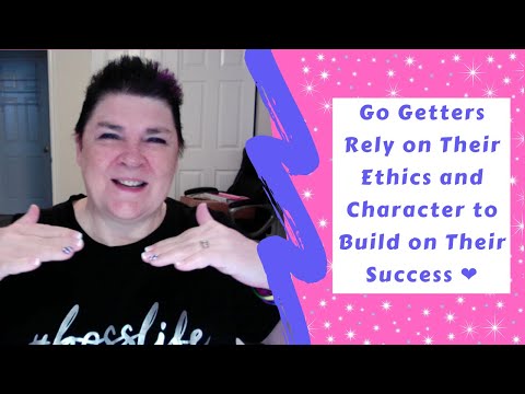 Go Getters Rely on Their Ethics and Character to Build on Their Success ❤️
