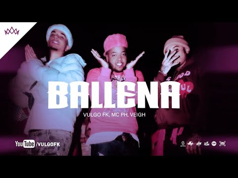 Vulgo FK, MC PH, Veigh - Ballena
