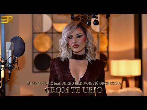 MILENA ĐUKIĆ feat BORKO RADIVOJEVIĆ ORCHESTRA - GROM TE UBIO