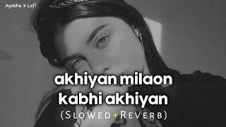 Download lagu Akhiyan Milaon Kabhi Akhiyan Churaun (Slowed Ñ Reverb) mp3