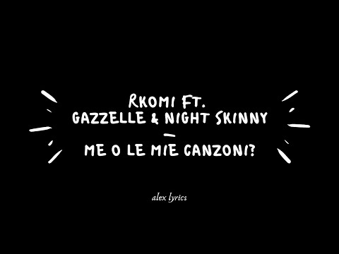 rkomi ft. gazzelle, night skinny - me o le mie canzoni? (lyrics)