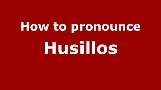 How to pronounce Husillos