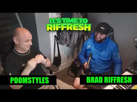#10 with POOMSTYLES - IT'S TIME TO RIFFRESH EP. 10 WITH BRAD RIFFRESH & POOMSTYLES