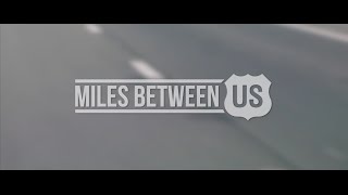Miles Between Us (2017) Video