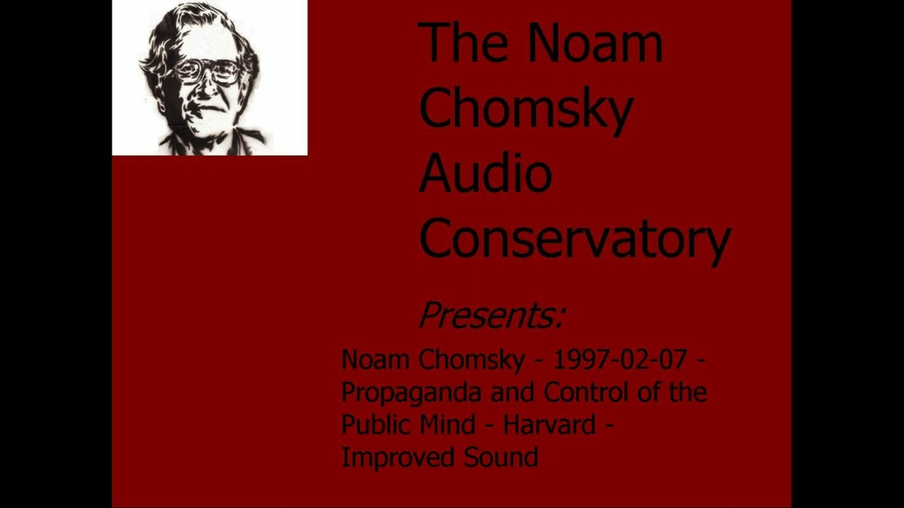 Noam Chomsky - 1997-02-07 - Propaganda and Control of the Public Mind - Harvard -  Improved Sound