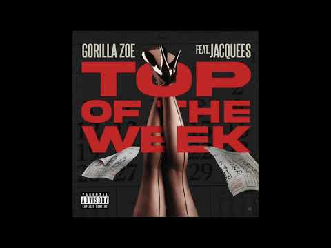 Gorilla Zoe & Jacquees - Top Of The Week (AUDIO)