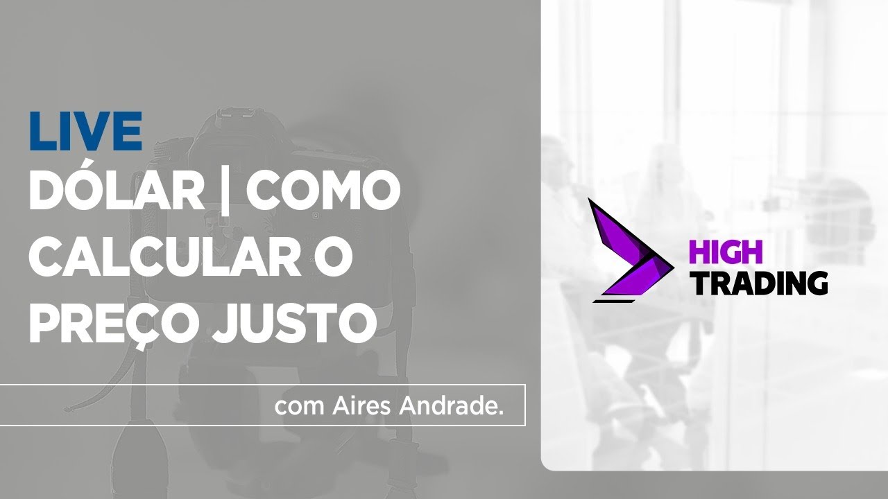 Dólar | Como calcular o preço justo com Aires Andrade, fundador da High Trading.