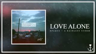 Love Alone - Opaque