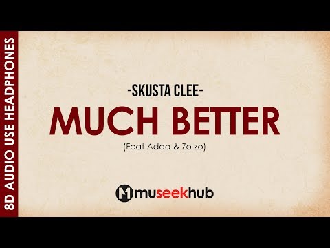 Skusta Clee - Much Better (ft. Zo zo & Adda)  8D Audio Copy 🎵