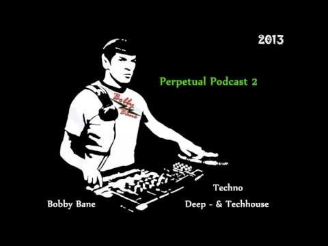 Best Techno, Deep - and Techhouse | Perpetual Podcast 2 by Bobby Bane