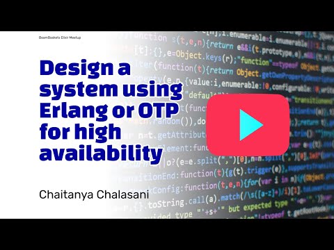 Design a system using Erlang or OTP for high availability - Chaitanya Chalasani. Beambasket Meetup