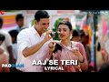 Aaj Se Teri Lyrical Padman Akshay Kumar Radhika Apte Arijit Singh Amit Trivedi