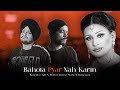 Bahota Pyar Nah Karin Naseebo Lal X Sidhu Moose Wala X Bohemia Mashup Prod By KAKA 808s