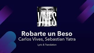 Carlos Vives, Sebastian Yatra - Robarte un Beso Lyrics English and Spanish - Translation / Meaning