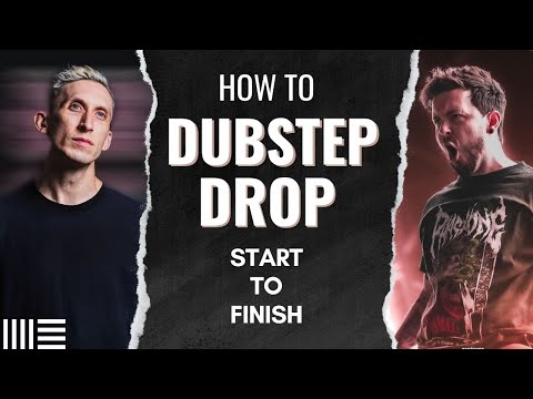 DUBSTEP 101: WRITING A  DROP START TO FINISH