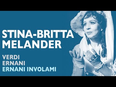 Stina-Britta Melander - Verdi: ERNANI, Ernani involami