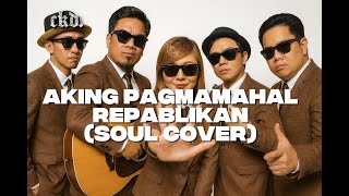 Download lagu Aking Pagmamahal - Repablikan (Soul Cover) [Best Version] mp3