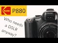 The Littlest DSLR Kodak P880 History And Review