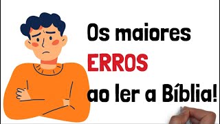 ERROS que cometemos quando vamos ler a BÍBLIA!