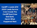 Cardiff v Leeds 1972 - 2000 Leeds Service Crew Invade Cardiff's Bob Bank. Here’s What Happened Next
