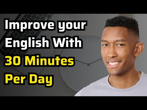 如何每天用 30 分鐘提高英語水平 (How To Improve Your English In 30 Minutes Per Day)