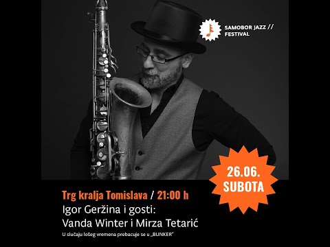 17. Samobor Jazz Festival - Igor Geržina i gosti: Vanda Winter i Mirza Tetarić