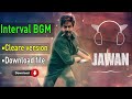 Jawan Interval Bgm Clear Jawan Vikram Rathore Interval BGM Shahrakuh Khan Anirudh Atlee
