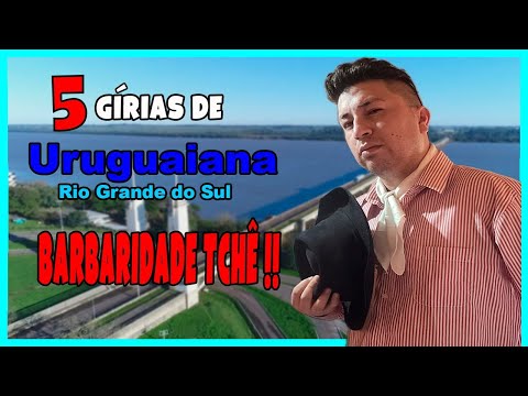 5 gírias de URUGUAIANA Rio Grande do Sul #uruguaina #rs