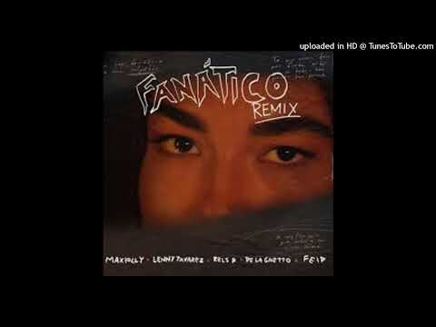 Fanático (Full Remix) Maxiolly, Feid & Lenny Tavárez (feat. Rels B & De La Ghetto)