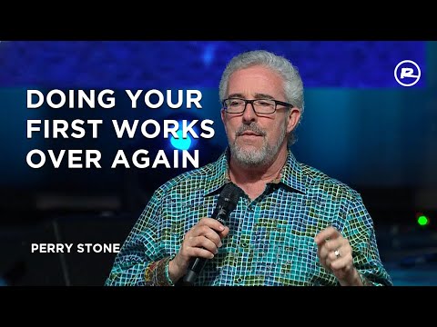 Doing Your First Works Over Again | Perry Stone
