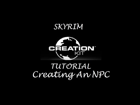 Skyrim: Creation Kit Tutorials - Creating An NPC