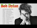 Bob Dylan Best Songs Playlist Greatest Hits Of Bob Dylan Bob Dylan Best Collection