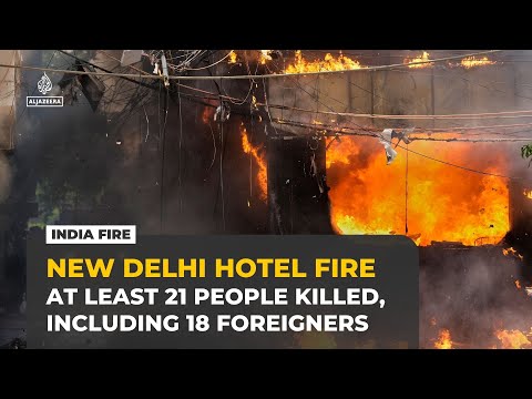 Fire at New Delhi hotel kills at least 21 people, including 18 foreigners