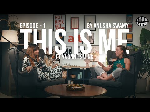 This Is Me by Anusha Swamy ft. Yvonne Smink | Episode 01