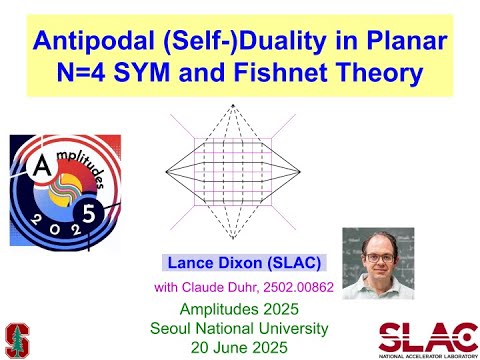 Lance Dixon_Antipodal (Self-)Duality in Planar N=4 SYM and Fishnet Theory
