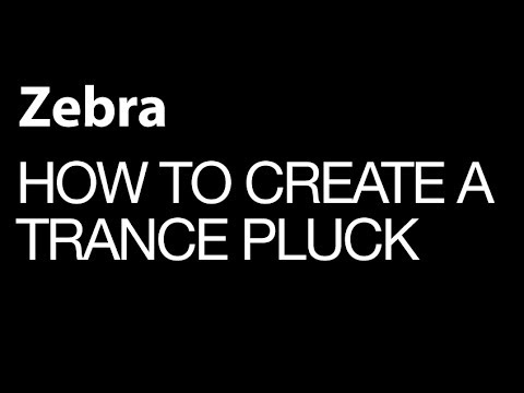 Zebra 2 - Creating A Trance Pluck - How To Tutorials