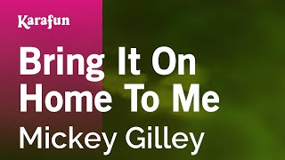 Karaoke Bring It On Home To Me - Mickey Gilley *