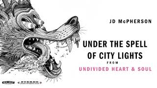 JD McPherson - &quot;UNDER THE SPELL OF CITY LIGHTS&quot; [Audio Only]