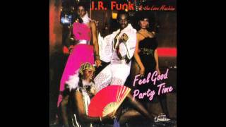 J.R. Funk &amp; The Love Machine - Feel Good Party Time