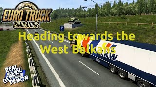 Euro Truck Simulator 2  - Ep219: Heading towards the West Balkans