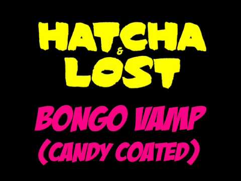 Hatcha & Lost "Bongo Vamp (Candy Coated)" [Kiss FM]