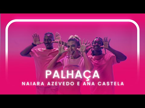 PALHAÇA - NAIARA AZEVEDO E ANA CASTELA | Coreografia - Lore Improta