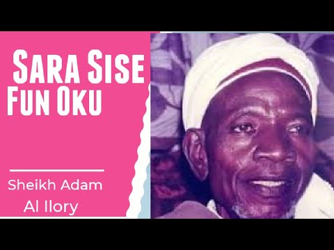 SARA SISE FUN OKU – DEEP ISLAMIC EXPLANATION BY SHEIKH ADAM ABDULLAHI AL-ILORY