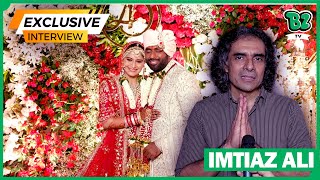 Arti Singh Wedding: Exclusive Interview With Imtiaz Ali Giving Heartfelt Wedding Wishes