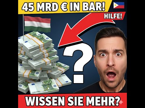 Ungarn horten 45 Milliarden Euro in bar! Wissen sie etwas, was wir nicht wissen? + Philippinen Hilfe