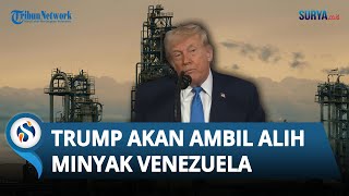 Trump soal Minyak Venezuela seusai Maduro Ditangkap, Akan Diambil Alih & Perusahaan AS Bersiap Masuk